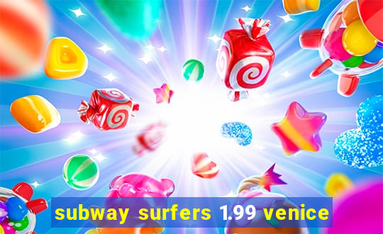 subway surfers 1.99 venice