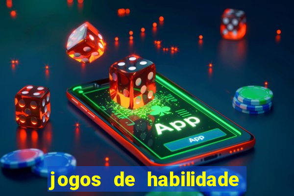 jogos de habilidade para ganhar dinheiro