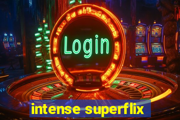 intense superflix