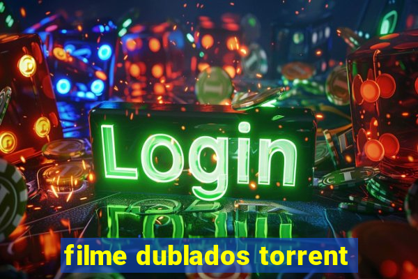 filme dublados torrent