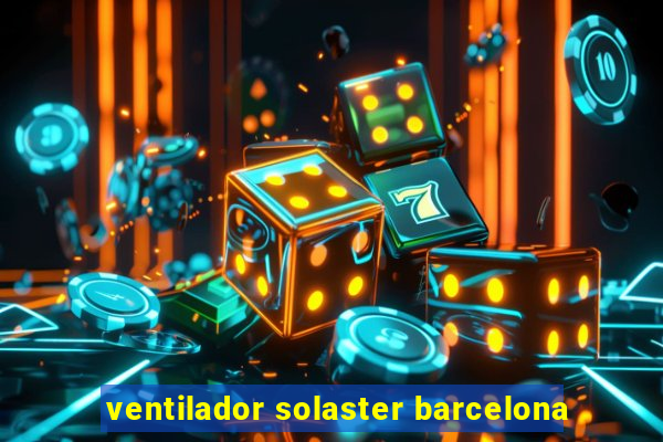 ventilador solaster barcelona