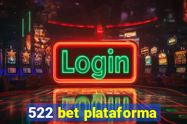 522 bet plataforma