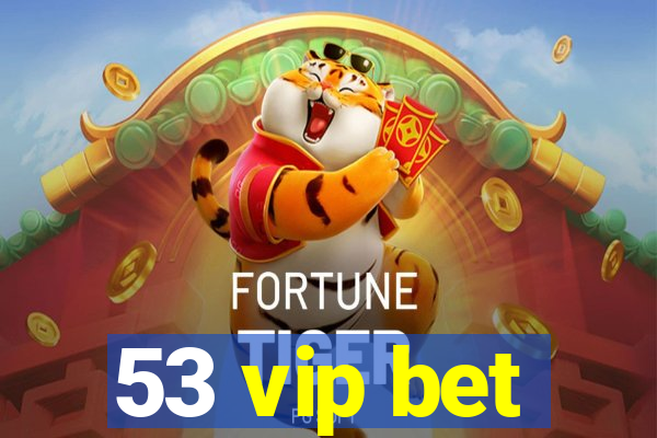 53 vip bet