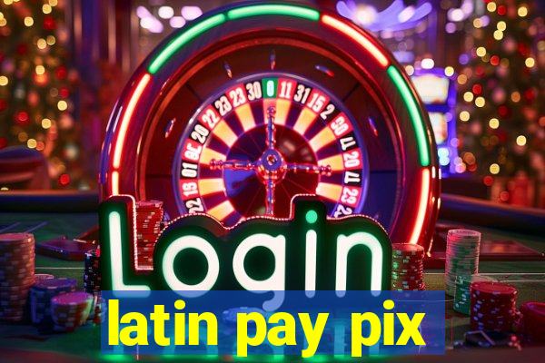 latin pay pix