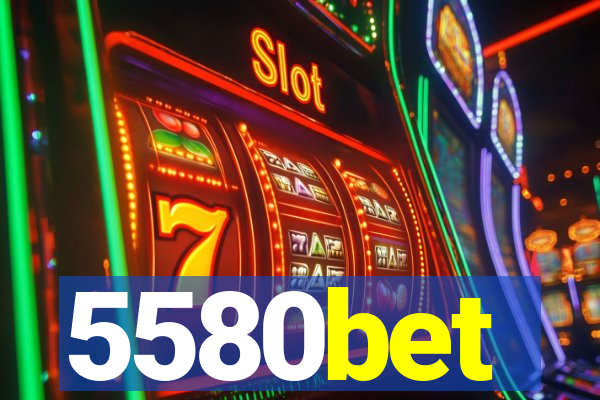 5580bet