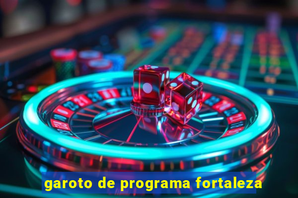 garoto de programa fortaleza