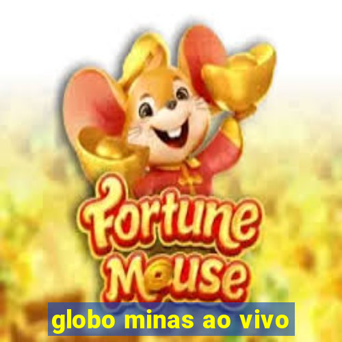 globo minas ao vivo