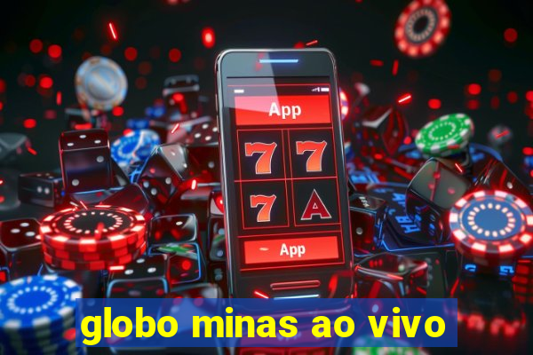 globo minas ao vivo