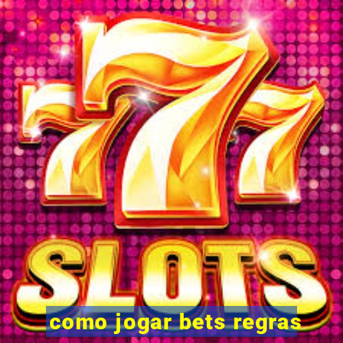 como jogar bets regras