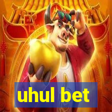 uhul bet