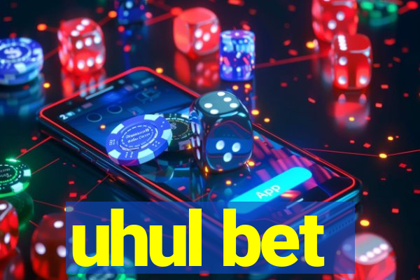 uhul bet