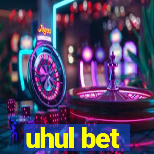 uhul bet