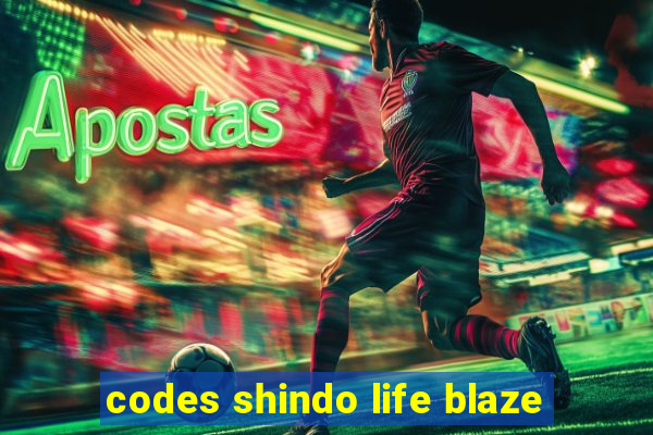 codes shindo life blaze