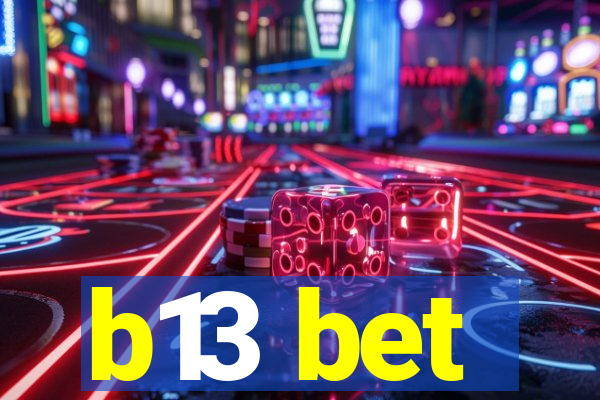 b13 bet