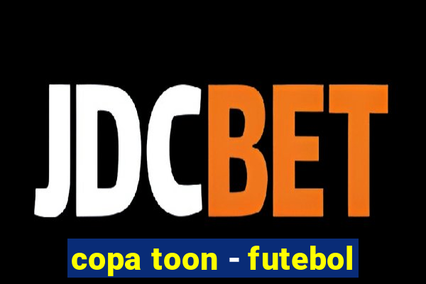 copa toon - futebol