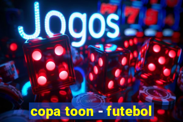 copa toon - futebol