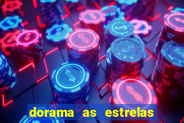 dorama as estrelas nao sao tao brilhantes quanto voce