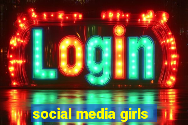 social media girls