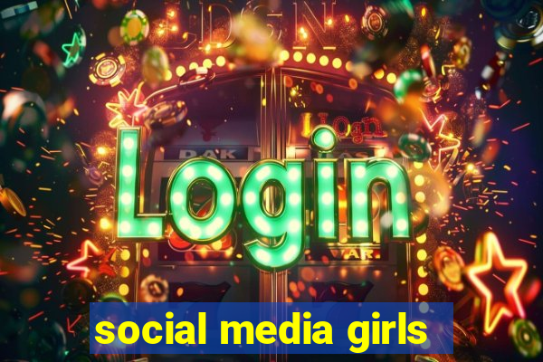 social media girls