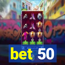 bet 50