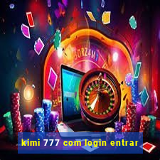 kimi 777 com login entrar