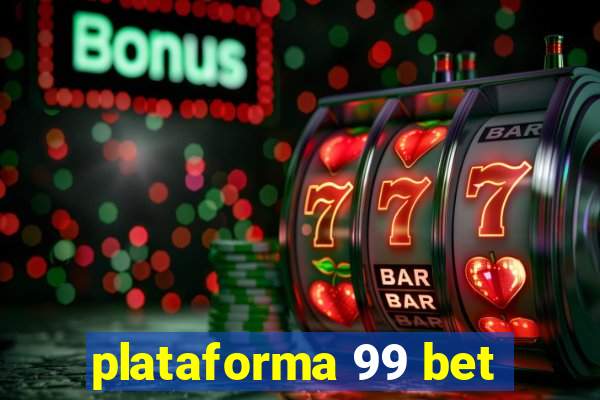 plataforma 99 bet