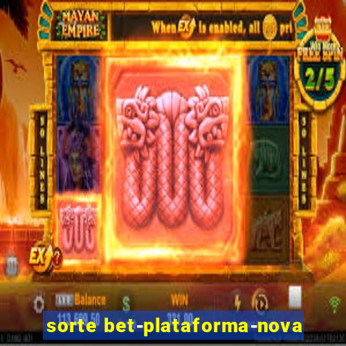 sorte bet-plataforma-nova