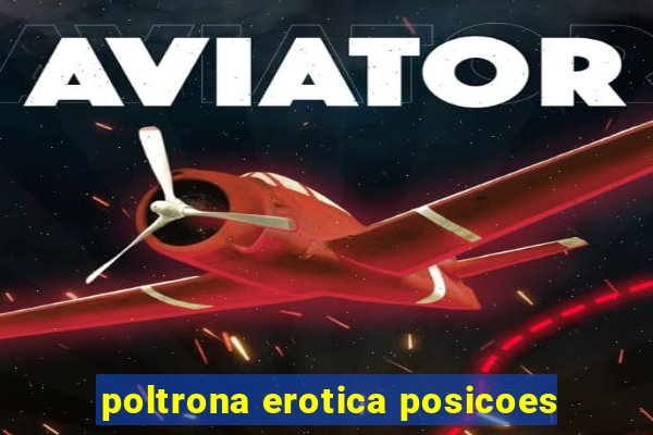 poltrona erotica posicoes