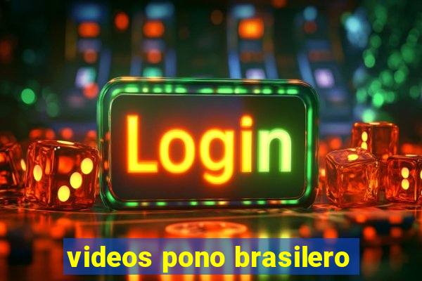 videos pono brasilero