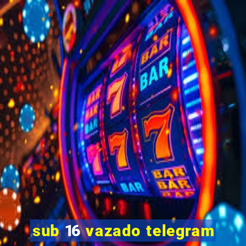 sub 16 vazado telegram