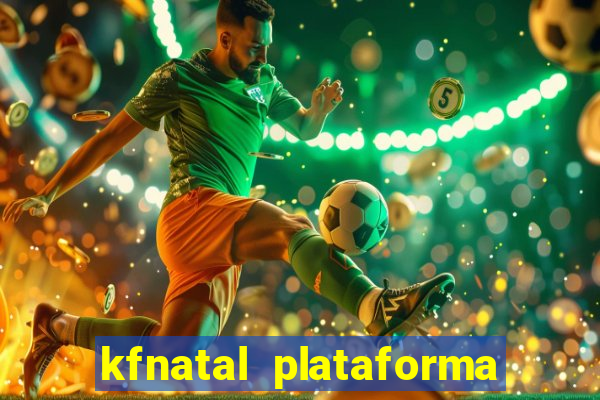 kfnatal plataforma de jogos