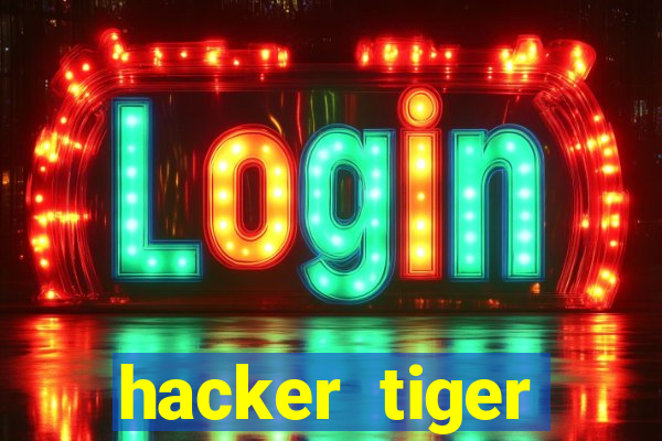 hacker tiger fortune gratis