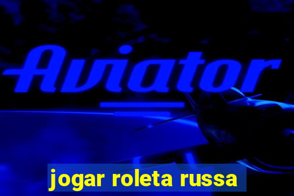 jogar roleta russa