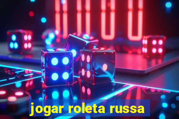 jogar roleta russa