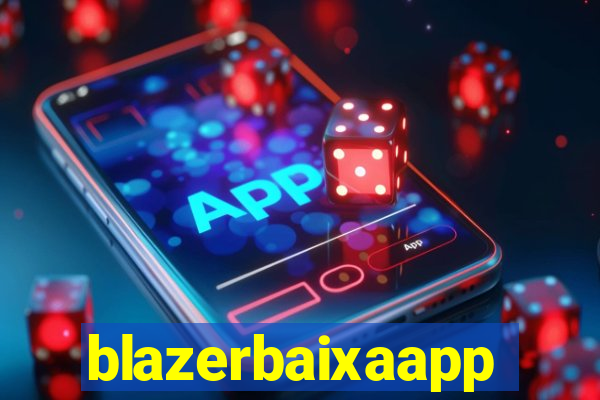 blazerbaixaapp