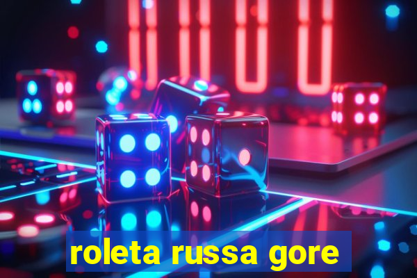 roleta russa gore