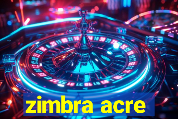 zimbra acre