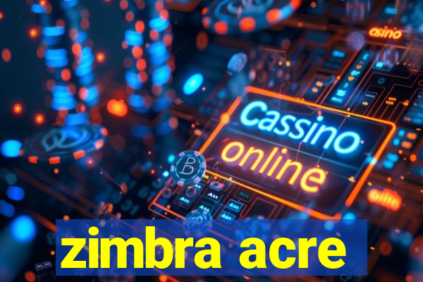 zimbra acre