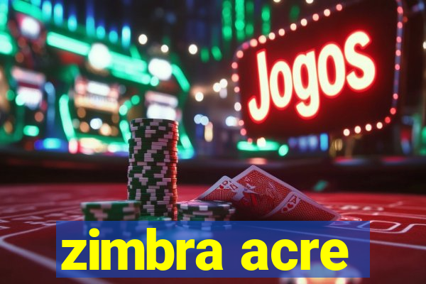 zimbra acre