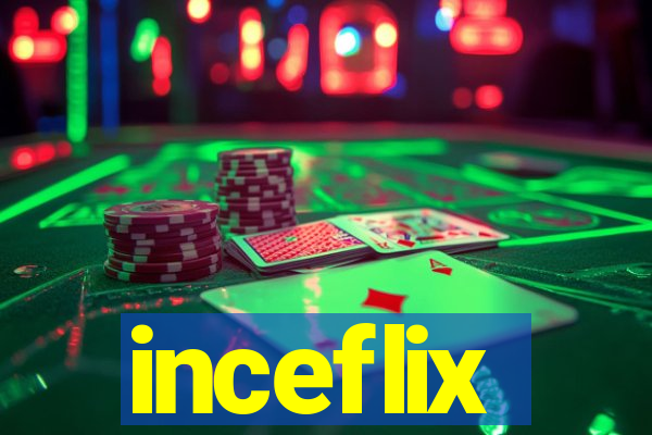 inceflix