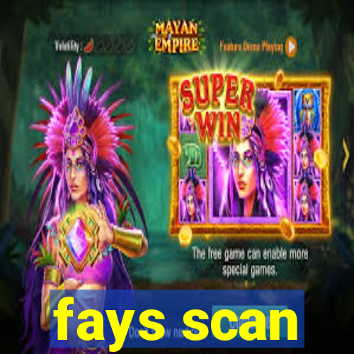 fays scan