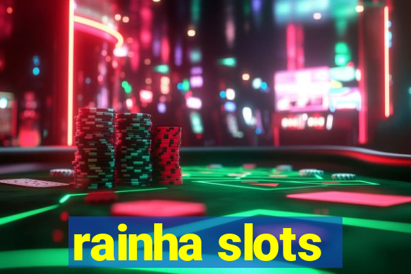 rainha slots