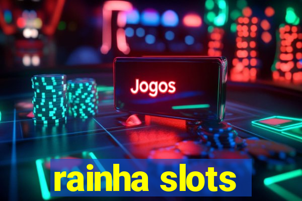 rainha slots