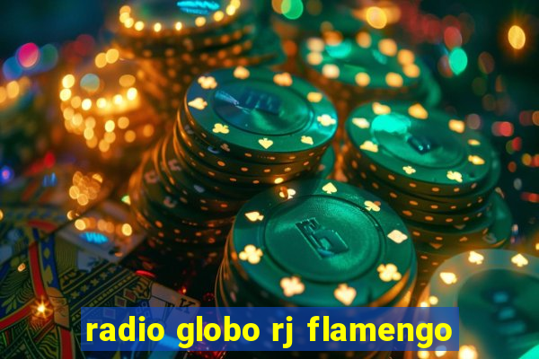 radio globo rj flamengo