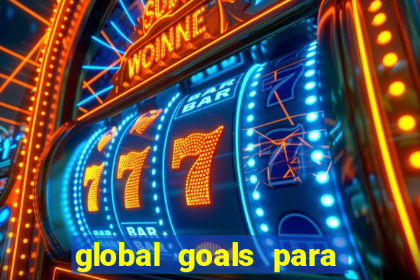 global goals para que serve