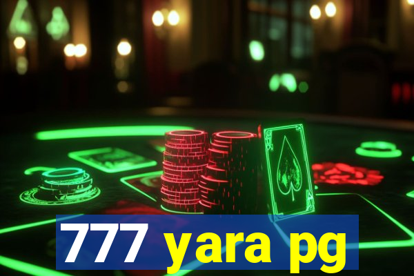 777 yara pg