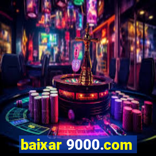 baixar 9000.com