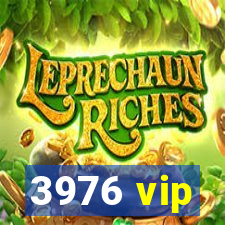 3976 vip