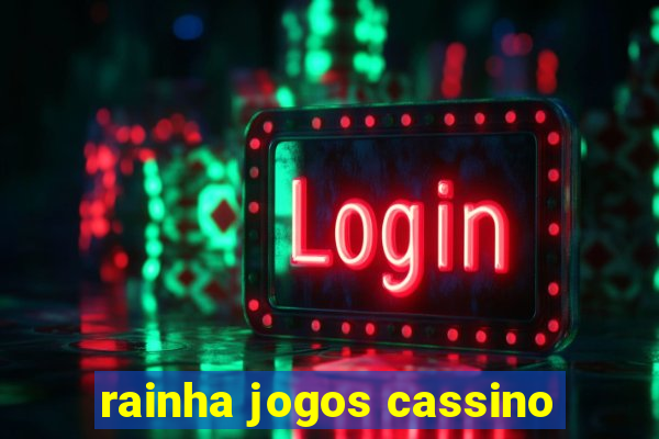 rainha jogos cassino