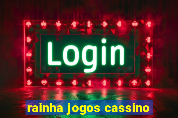 rainha jogos cassino